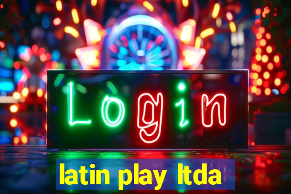 latin play ltda